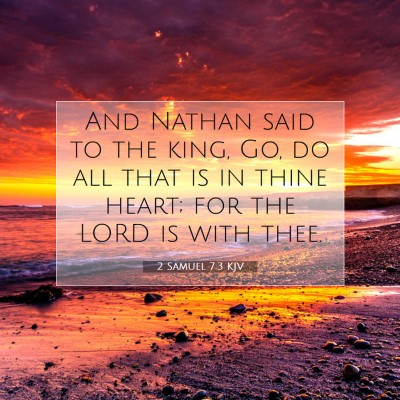 Picture 07 - 2 Samuel 7:3 KJV - And Nathan said to the king, Go, do all that is - Bible Verse Picture
