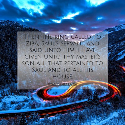 Picture 07 - 2 Samuel 9:9 KJV - Then the king called to Ziba, Saul's servant, and - Bible Verse Picture