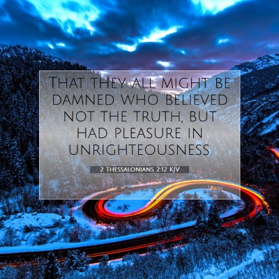 Picture 07 - 2 Thessalonians 2:12 KJV - That they all might be damned who believed not - Bible Verse Picture