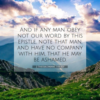 Picture 07 - 2 Thessalonians 3:14 KJV - And if any man obey not our word by this epistle, - Bible Verse Picture