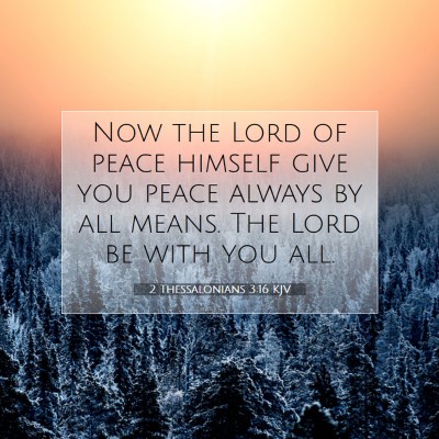 Picture 07 - 2 Thessalonians 3:16 KJV - Now the Lord of peace himself give you peace - Bible Verse Picture