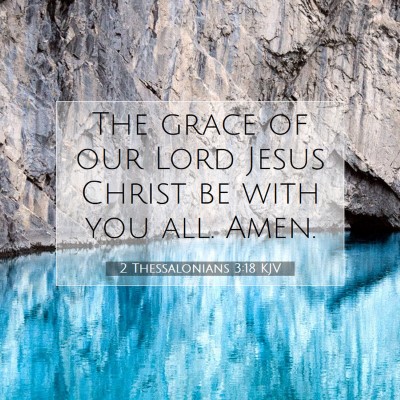 Picture 07 - 2 Thessalonians 3:18 KJV - The grace of our Lord Jesus Christ be with you - Bible Verse Picture