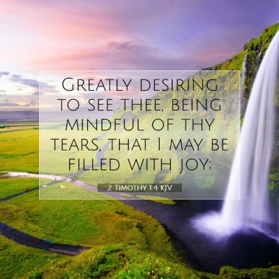 Picture 07 - 2 Timothy 1:4 KJV - Greatly desiring to see thee, being mindful of - Bible Verse Picture