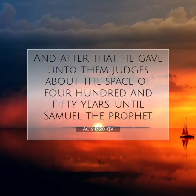 Picture 07 - Acts 13:20 KJV - And after that he gave unto them judges about the - Bible Verse Picture