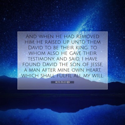 Picture 07 - Acts 13:22 KJV - And when he had removed him, he raised up unto - Bible Verse Picture