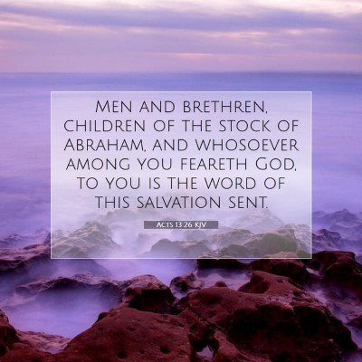 Picture 07 - Acts 13:26 KJV - Men and brethren, children of the stock of - Bible Verse Picture