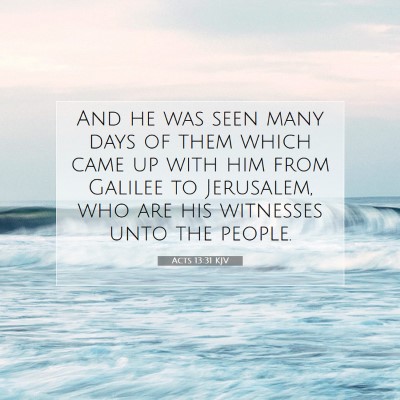 Picture 07 - Acts 13:31 KJV - And he was seen many days of them which came up - Bible Verse Picture
