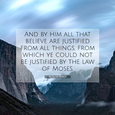 Picture 07 - Acts 13:39 KJV - And by him all that believe are justified from - Bible Verse Picture