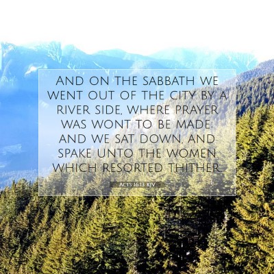 Picture 07 - Acts 16:13 KJV - And on the sabbath we went out of the city by a - Bible Verse Picture