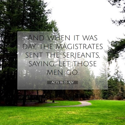 Picture 07 - Acts 16:35 KJV - And when it was day, the magistrates sent the - Bible Verse Picture