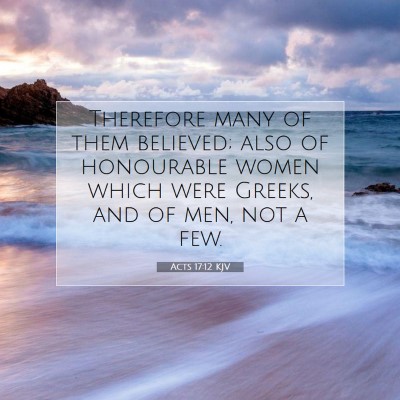 Picture 07 - Acts 17:12 KJV - Therefore many of them believed; also of - Bible Verse Picture