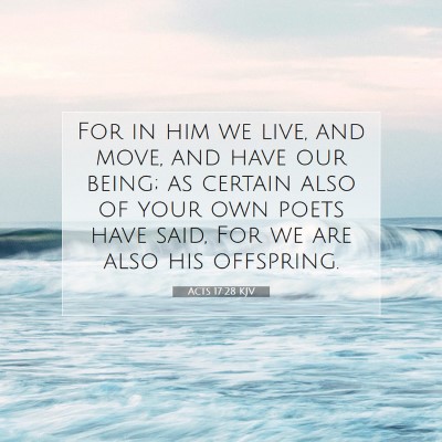 Picture 07 - Acts 17:28 KJV - For in him we live, and move, and have our being; - Bible Verse Picture