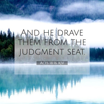 Picture 07 - Acts 18:16 KJV - And he drave them from the judgment - Bible Verse Picture