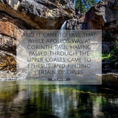 Picture 07 - Acts 19:1 KJV - And it came to pass, that, while Apollos was at - Bible Verse Picture