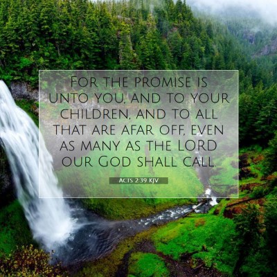Picture 07 - Acts 2:39 KJV - For the promise is unto you, and to your - Bible Verse Picture