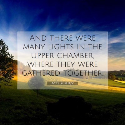 Picture 07 - Acts 20:8 KJV - And there were many lights in the upper chamber, - Bible Verse Picture