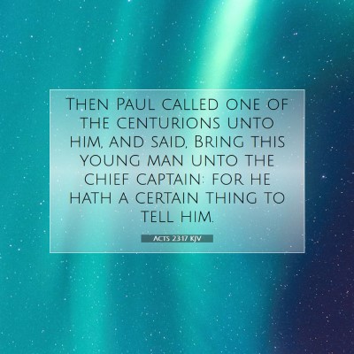 Picture 07 - Acts 23:17 KJV - Then Paul called one of the centurions unto him, - Bible Verse Picture