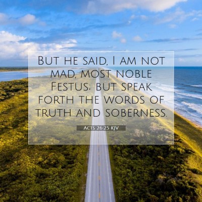 Picture 07 - Acts 26:25 KJV - But he said, I am not mad, most noble Festus; but - Bible Verse Picture