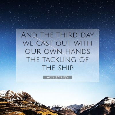 Picture 07 - Acts 27:19 KJV - And the third day we cast out with our own hands - Bible Verse Picture