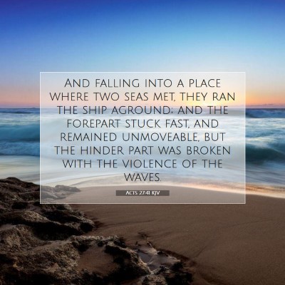 Picture 07 - Acts 27:41 KJV - And falling into a place where two seas met, they - Bible Verse Picture