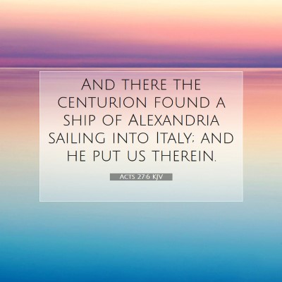 Picture 07 - Acts 27:6 KJV - And there the centurion found a ship of - Bible Verse Picture