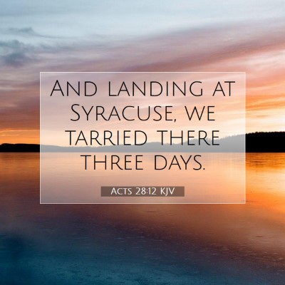 Picture 07 - Acts 28:12 KJV - And landing at Syracuse, we tarried there three - Bible Verse Picture