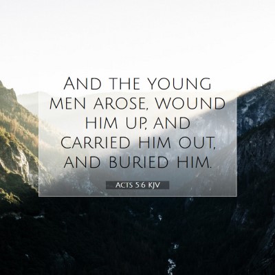 Picture 07 - Acts 5:6 KJV - And the young men arose, wound him up, and - Bible Verse Picture