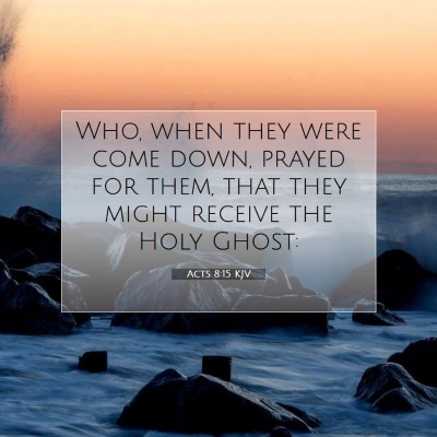 Picture 07 - Acts 8:15 KJV - Who, when they were come down, prayed for them, - Bible Verse Picture