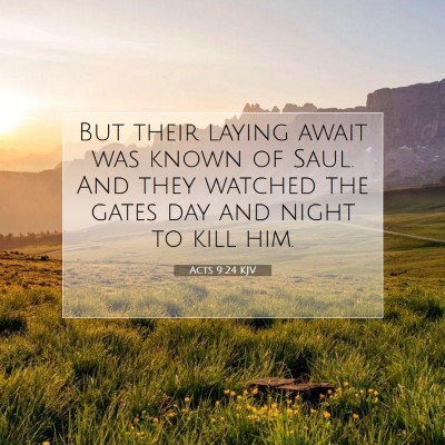Picture 07 - Acts 9:24 KJV - But their laying await was known of Saul. And - Bible Verse Picture