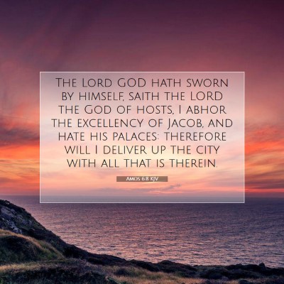 Picture 07 - Amos 6:8 KJV - The Lord GOD hath sworn by himself, saith the - Bible Verse Picture