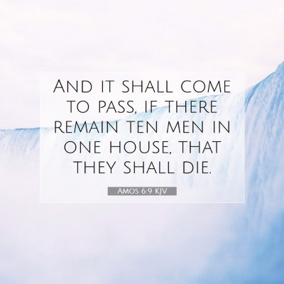 Picture 07 - Amos 6:9 KJV - And it shall come to pass, if there remain ten - Bible Verse Picture