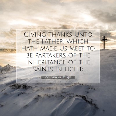 Picture 07 - Colossians 1:12 KJV - Giving thanks unto the Father, which hath made us - Bible Verse Picture