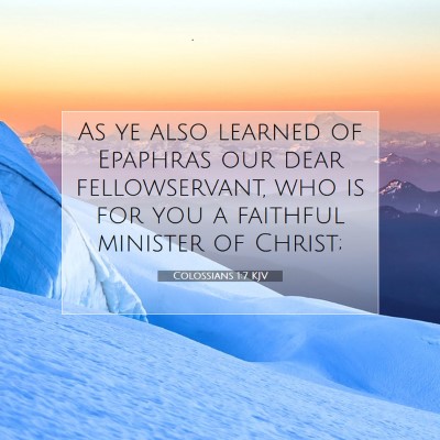Picture 07 - Colossians 1:7 KJV - As ye also learned of Epaphras our dear - Bible Verse Picture