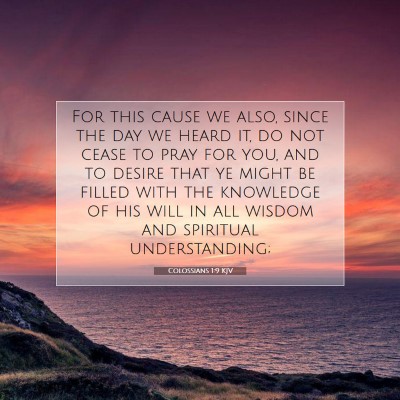 Picture 07 - Colossians 1:9 KJV - For this cause we also, since the day we heard - Bible Verse Picture
