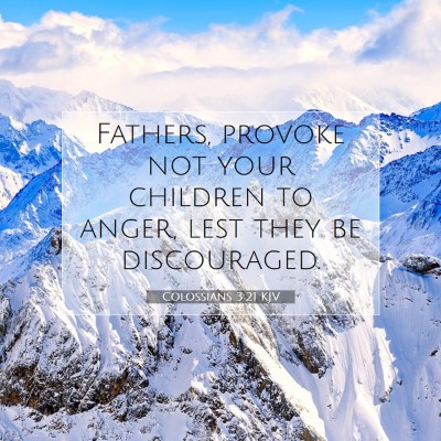 Picture 07 - Colossians 3:21 KJV - Fathers, provoke not your children to anger, lest - Bible Verse Picture
