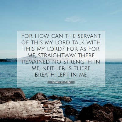 Picture 07 - Daniel 10:17 KJV - For how can the servant of this my lord talk with - Bible Verse Picture