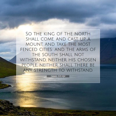 Picture 07 - Daniel 11:15 KJV - So the king of the north shall come, and cast up - Bible Verse Picture