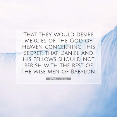 Picture 07 - Daniel 2:18 KJV - That they would desire mercies of the God of - Bible Verse Picture