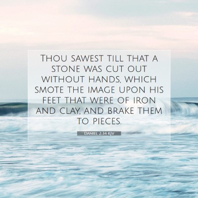 Picture 07 - Daniel 2:34 KJV - Thou sawest till that a stone was cut out without - Bible Verse Picture