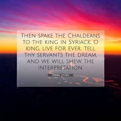 Picture 07 - Daniel 2:4 KJV - Then spake the Chaldeans to the king in Syriack, - Bible Verse Picture
