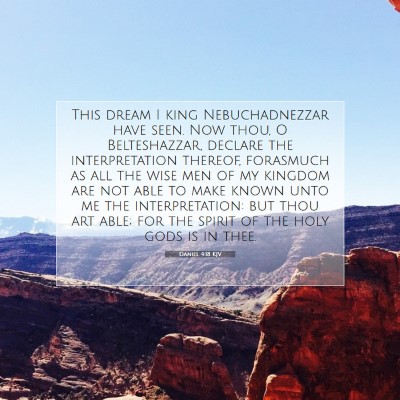 Picture 07 - Daniel 4:18 KJV - This dream I king Nebuchadnezzar have seen. Now - Bible Verse Picture