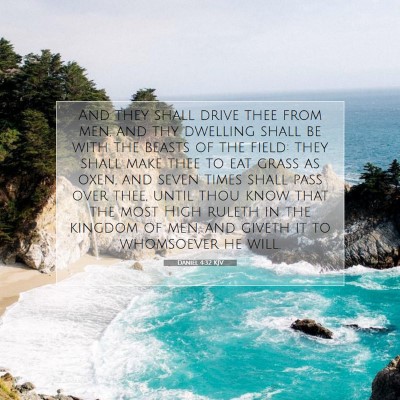 Picture 07 - Daniel 4:32 KJV - And they shall drive thee from men, and thy - Bible Verse Picture