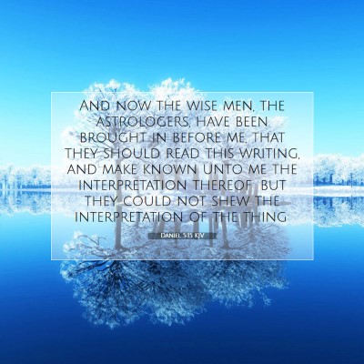 Picture 07 - Daniel 5:15 KJV - And now the wise men, the astrologers, have been - Bible Verse Picture