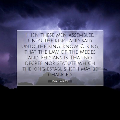 Picture 07 - Daniel 6:15 KJV - Then these men assembled unto the king, and said - Bible Verse Picture