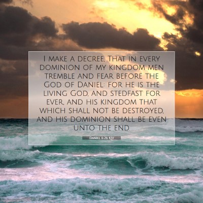 Picture 07 - Daniel 6:26 KJV - I make a decree, That in every dominion of my - Bible Verse Picture