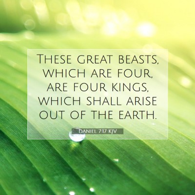 Picture 07 - Daniel 7:17 KJV - These great beasts, which are four, are four - Bible Verse Picture