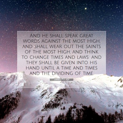 Picture 07 - Daniel 7:25 KJV - And he shall speak great words against the most - Bible Verse Picture