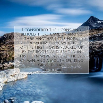 Picture 07 - Daniel 7:8 KJV - I considered the horns, and, behold, there came - Bible Verse Picture