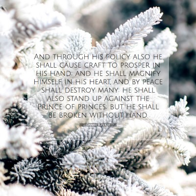 Picture 07 - Daniel 8:25 KJV - And through his policy also he shall cause craft - Bible Verse Picture