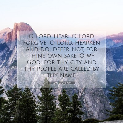 Picture 07 - Daniel 9:19 KJV - O Lord, hear; O Lord, forgive; O Lord, hearken - Bible Verse Picture